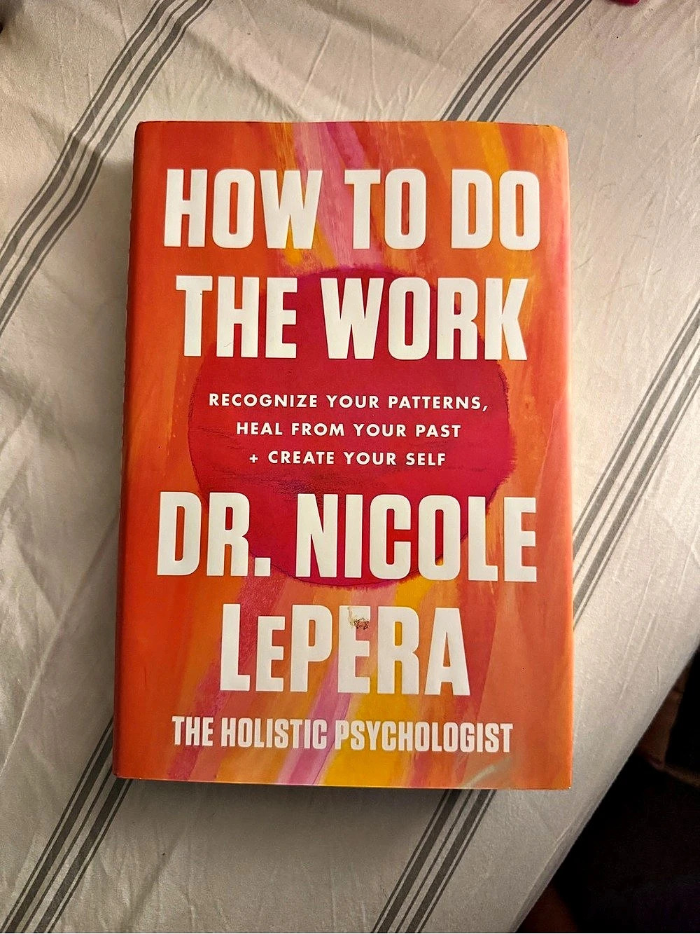 How to Do the Work by Dr. Nicole LePera – Hardcover with Dust Jacket